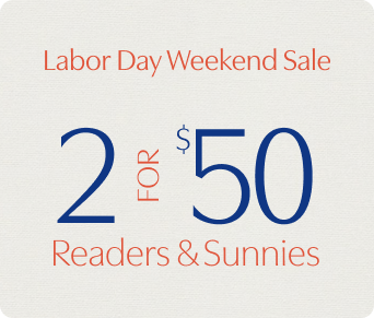 Promotional graphic for Labor Day Weekend Sale with text '2 for $50 Readers & Sunnies' on a light gray background.